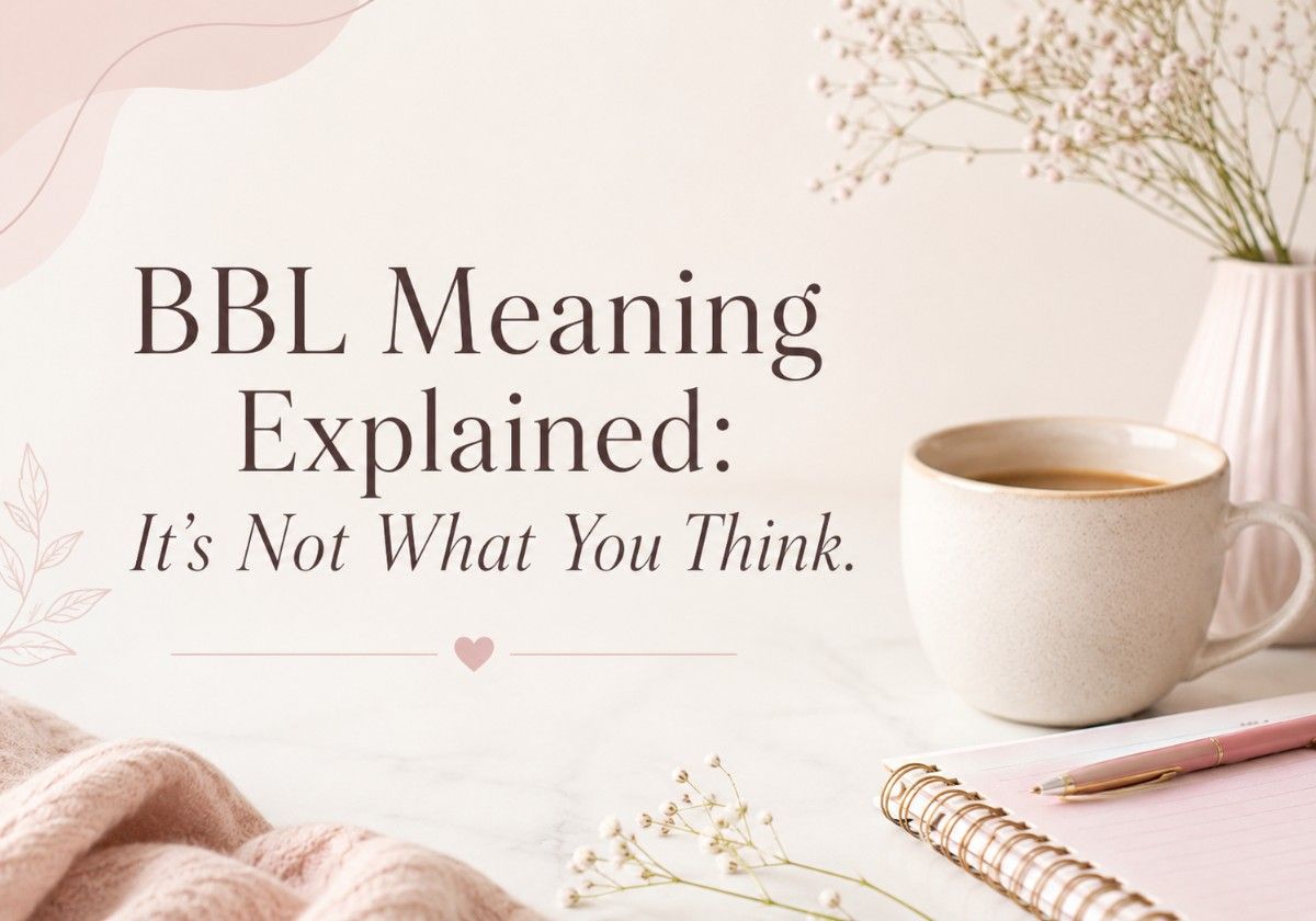 BBL Meaning blog header with a minimalist workspace, coffee cup, notebook, and elegant typography explaining the true meaning of BBL.